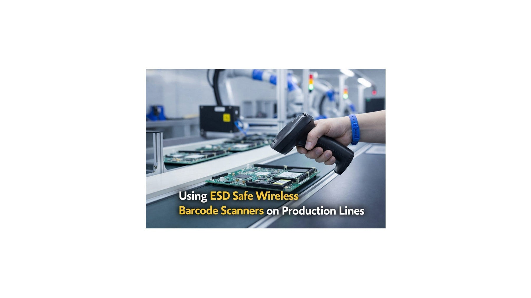 Using ESD Safe Wireless Barcode Scanners on Production Lines